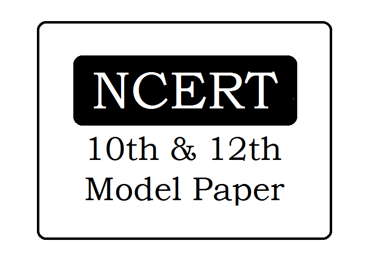 NCERT 10th & 12th Class Model Papers 2024